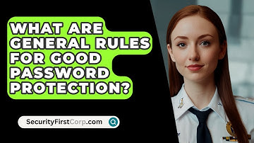 What Are General Rules For Good Password Protection? - SecurityFirstCorp.com