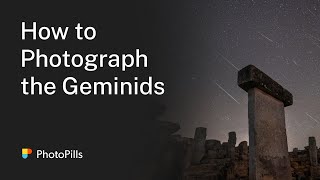 How to Photograph the Geminids Meteor Shower | Step by Step Tutorial