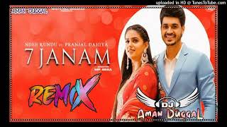 7 Janam Song Dhol Remix | ND Kundu Paranjal Dahiya I Dj Aman DuggaL