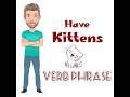 What Does to Have Kittens? Verb Phrase (769) Have Kittens - Origin - English Tutor Nick P