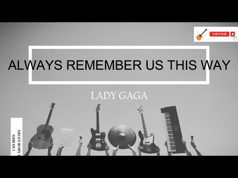 Always Remember Us This Way Lady Gaga Guitar Chords