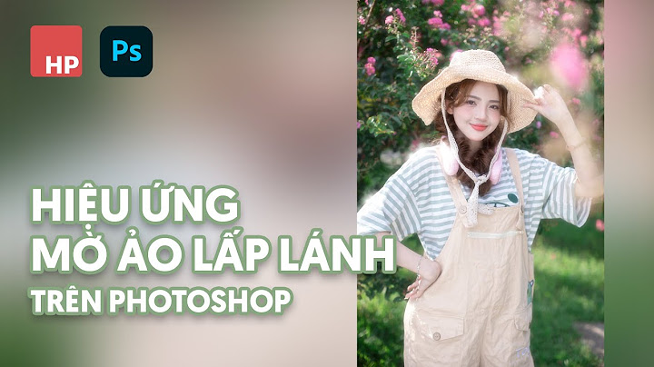 Hướng dẫn tạo hiệu ứng đẹp cho ảnh bằng photoshop năm 2024