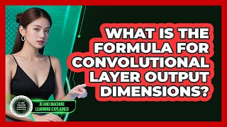 What Is The Formula For Convolutional Layer Output Dimensions? - AI and Machine Learning Explained