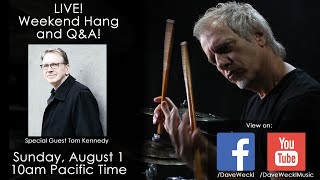 Dave Weckl Weekend Hang/Q&A featuring Tom Kennedy - Aug. 1, 2021