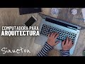 ¿Qué Computadora Elegir para Arquitectura? - Sinueton