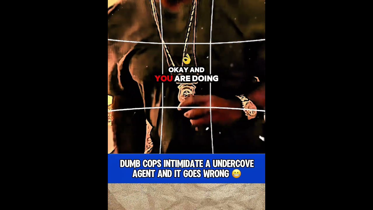 Dumb Cops Intimidate A Undercove Agent And It Goes Wrong 2