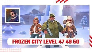 Frozen City - Map - Level 47 49 50 - Gameplay Walkthrough Tutorial || Ajie Gaming