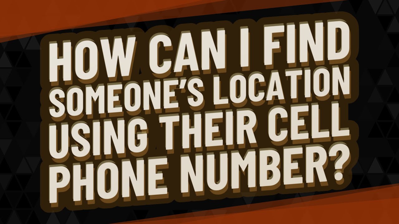 How can I find someone's location using their cell phone number? YouTube