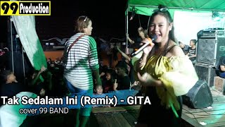 Tak Sedalam Ini (Remix) - GITA cover 99 BAND || 99 PRODUCTION