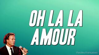 Julio Iglesias - Oh la la amour (Paroles)