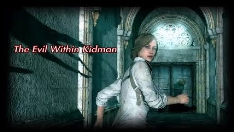 The Evil Within Kidman Montage