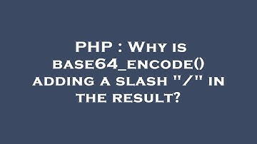 PHP : Why is base64_encode() adding a slash "/" in the result?