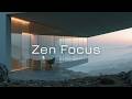 Focus music no distractions | Deep focus for studying | Deep focus for work | Zen focus   |