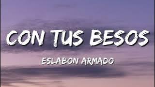 Con Tus Besos - Eslabón Armado (Letra\Lyrics)
