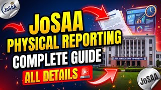 JoSAA Physical Reporting 2026 Complete Guide l🔥 Documents, Process, Hostel & Mistakes Explained#josa