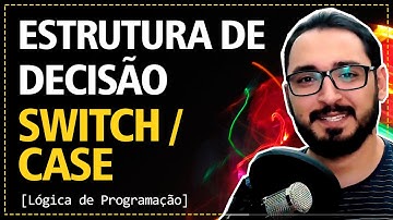 Aula 09 - Estrutura de Decisão SWITCH / CASE | Lógica de Programação