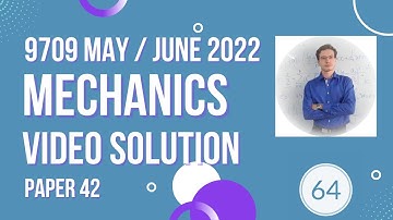 Video solution 9709 Mechanics May/June 2022 Paper 42