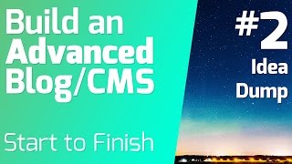Idea Dump [Part 2: Advanced CMS Series in Laravel 5.4]