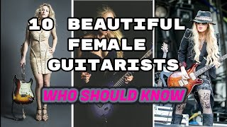 10 Beautiful Female Guitarists [who should know]