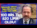 100 BİN TL 820 LİRA OLDU! Yatırımcılar Dikkat! İslam Memiş'ten Kritik Uyarı Geldi