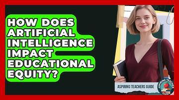 How Does Artificial Intelligence Impact Educational Equity? - Aspiring Teacher Guide