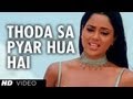 Thoda sa pyar hua hai full song maine dil tujhko diya