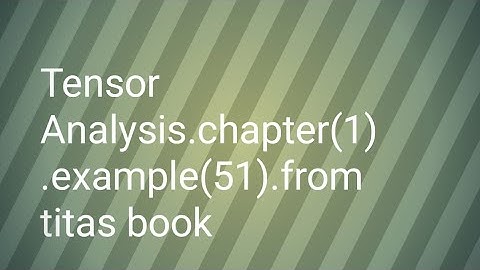 Tensor analysis.chapter(1).example(51). from titas book.