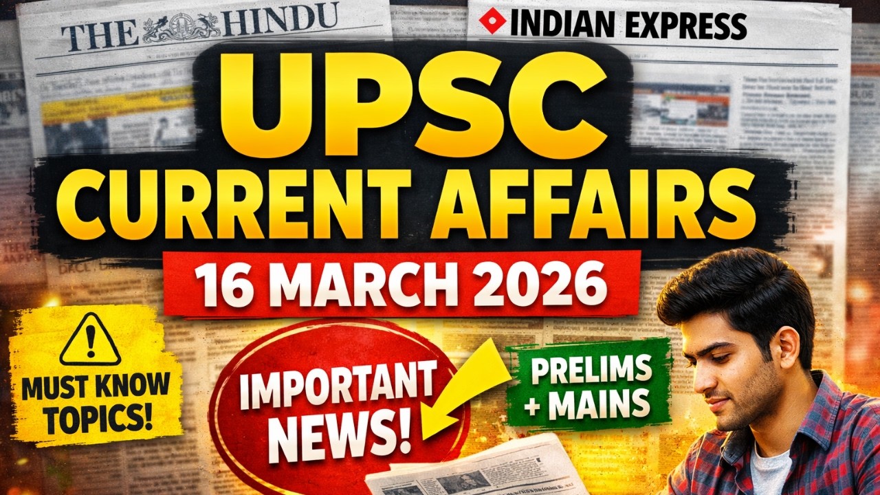 16 March 2026 Current Affairs Explained | The Hindu + Indian Express ...