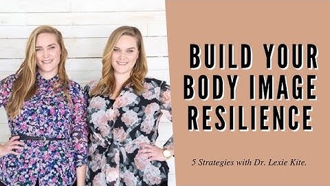 Build Your Body Image Resilience