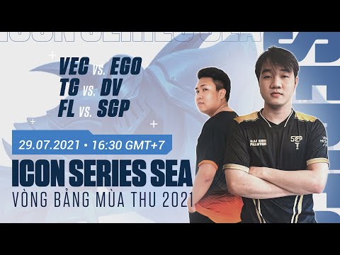 VEC vs EGO | TG vs DV | FL vs SGP - VÒNG BẢNG ICON SERIES SEA MÙA THU 2021 - NGÀY 29.07