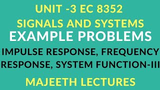 EC8352 SIGNALS AND SYSTEMS IMPULSE RESPONSE FREQUENCY RESPONSE LTIC PROBLEM-III