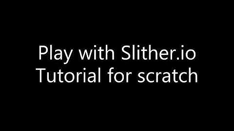 Play with Slither.io Tutorial | Scratch