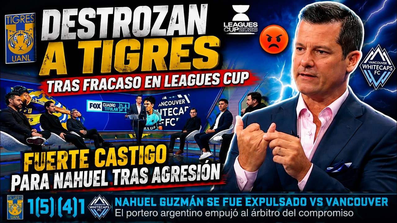 🔥🐯DESTROZAN A TIGRES tras FRACASO!😱FUERTE CASTIGO PARA NAHUEL GUZMÁN TRAS LA POLÉMICA ANTE VANCOUVER