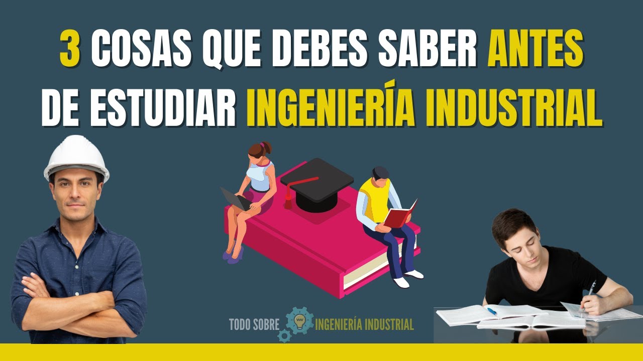 COSAS que DEBES SABER ANTES de ESTUDIAR INGENIERÍA INDUSTRIAL🤓 ► Todo Sobre INGENIERÍA INDUSTRIAL👷🏻