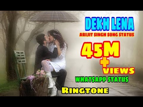 dekh-lena-||-whatsapp-status-||-arjit-singh-song-||-ringtone