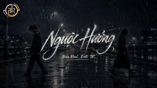 NGƯỢC HƯỚNG - BÚN REAL Ft.Enti TK [VIDEO Lyric Official] Prod.Tiến Đào