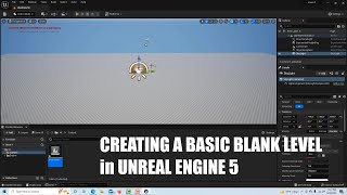 Creating A Basic Blank Level in Unreal Engine 5