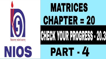 NIOS Class 12th Maths Chapter 20 matrices|| part 4|| check your progress 20.3 || matrices||