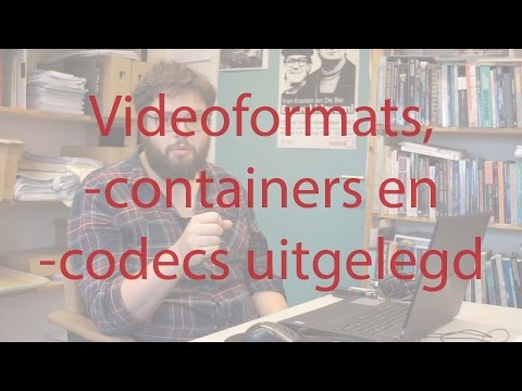 Videoformats, -containers en -codecs uitgelegd