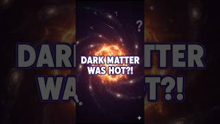 Dark Matter Was Born HOT?! | The Fiery Origin of the Universe”#darkmatter #universe #historyflash