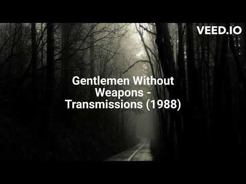 Gentlemen Without Weapons - Transmissions (1988)