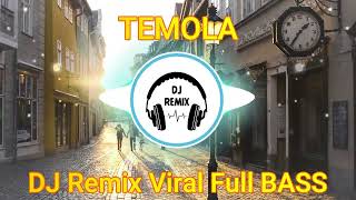 DJ TEMOLA - DJ Remix Viral Full BASS Terbaru