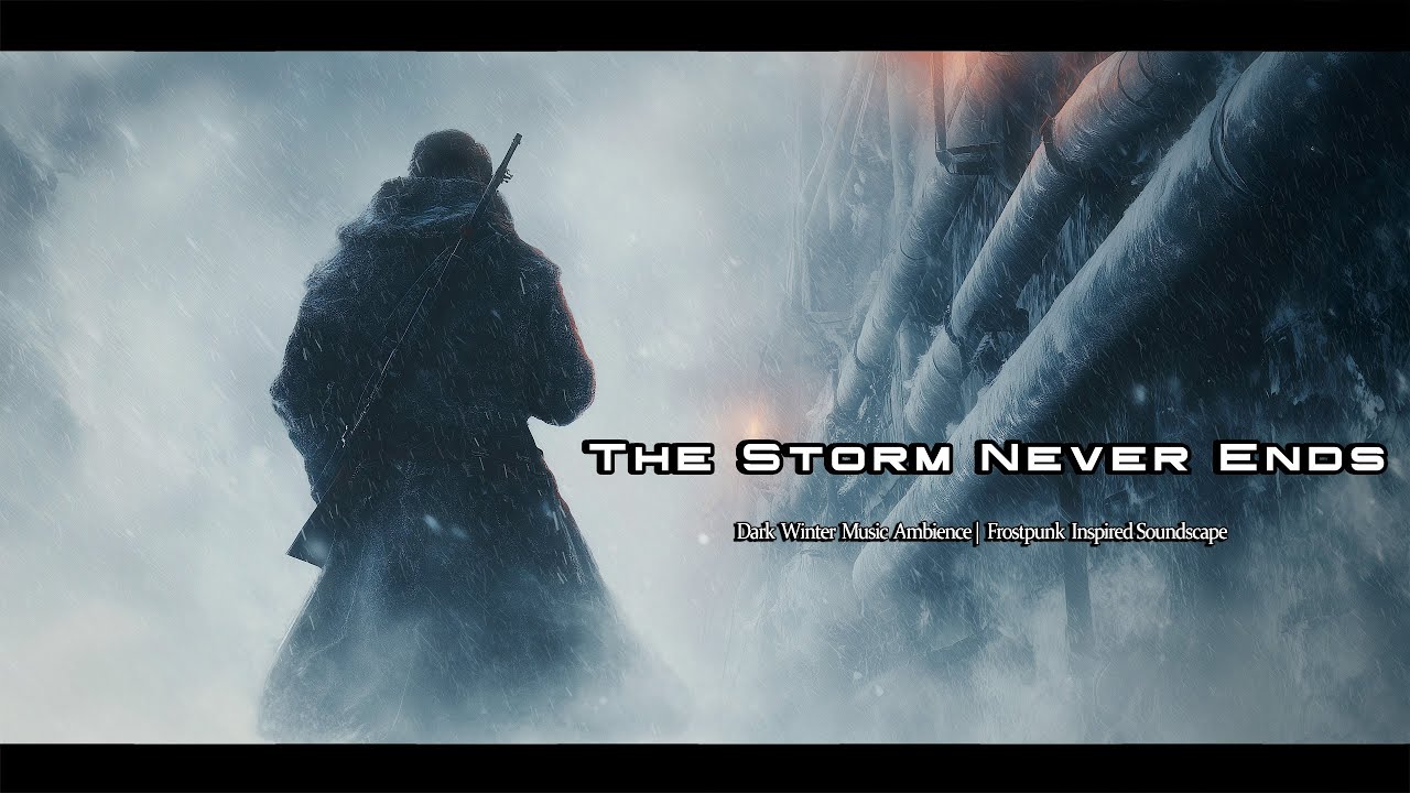 The Storm Never Ends - Frostpunk Inspired Music Ambience