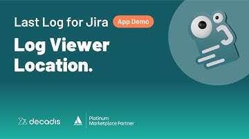 Log Viewer Location - Last Log for Jira - App Demo Walkthrough