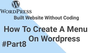 How To Create Menu In Wordpress|Wordpress Tutorial|Part8