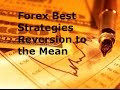 Best Forex Trading Strategy - Reversion to the Mean Profitable Trading Techniques