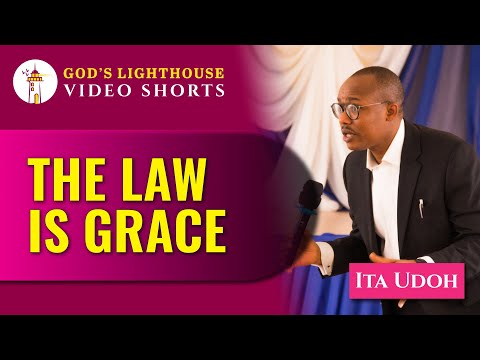 THE LAW IS GRACE