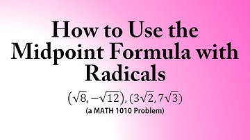 How to Use the Midpoint Formula with Radicals (a MATH 1010 Problem)