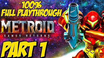 Metroid: Samus Returns 100% Full Walkthrough Part 1 (3DS)