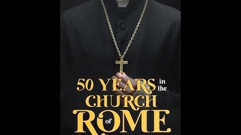 3 ~ Fifty years in the church of Rome ~ Chapter - 3